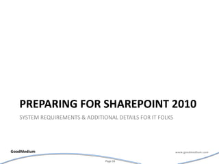 Preparing for Sharepoint 2010System requirements & additional details for it folks