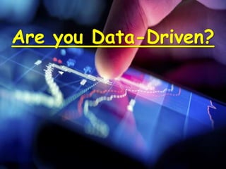 Are you Data-Driven?
 