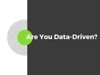Are you Data Driven - Insights