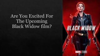 Are you excited for the upcoming black widow film