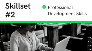 Professional
Development Skills
Skillset
#2
 