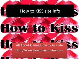 How to KISS site info




All About kissing How to Kiss Site
http://www.howtokissonline.com
 