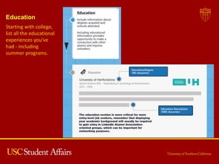Education
Starting with college,
list all the educational
experiences you've
had - including
summer programs.
 