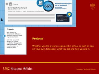 Projects
Whether you led a team assignment in school or built an app
on your own, talk about what you did and how you did it.
 