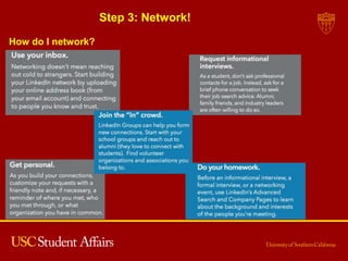 Step 3: Network!
How do I network?
 