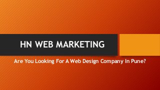 HN WEB MARKETING
Are You Looking For A Web Design Company In Pune?
 