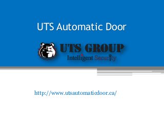 UTS Automatic Door
http://www.utsautomaticdoor.ca/
 