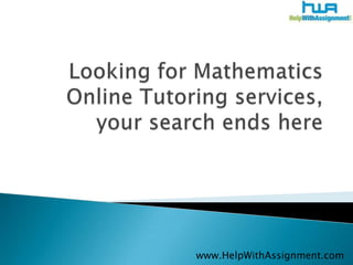 Looking for Mathematics Online Tutoring services, your search ends here 	www.HelpWithAssignment.com 