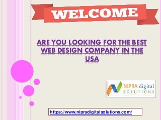 ARE YOU LOOKING FOR THE BEST
WEB DESIGN COMPANY IN THE
USA
https://www.nipradigitalsolutions.com/
 