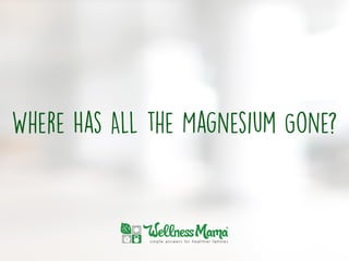 Where Has All the Magnesium Gone?
 