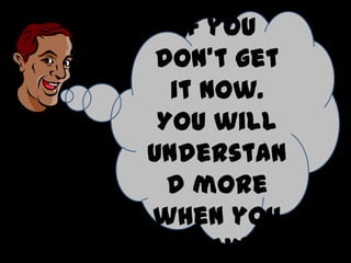 It’s okay
if you
don’t get
it now.
You will
understan
d more
when you
PLAY!!

 