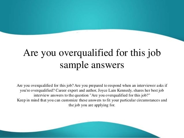 are you overqualified for this job sample answers over qualified