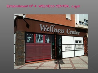 Establishment Nº 4: WELNESS CENTER, a gym
 