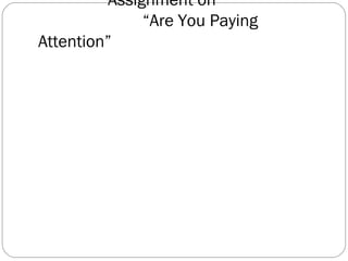 Assignment on
              “Are You Paying
Attention”
 