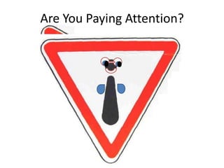 Are You Paying Attention?
 
