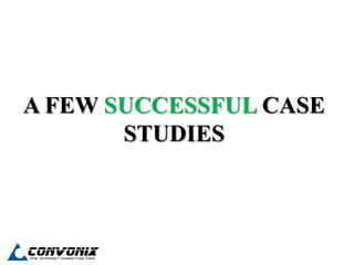 A FEW SUCCESSFUL CASE
       STUDIES
 