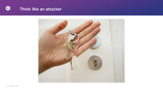 11 │ 42Crunch.com
Think like an attacker
 