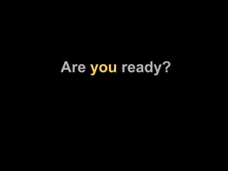 Are  you  ready? 