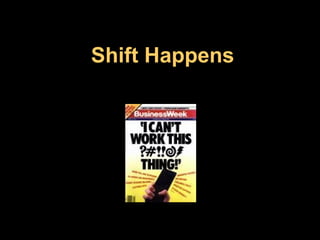 Shift Happens 