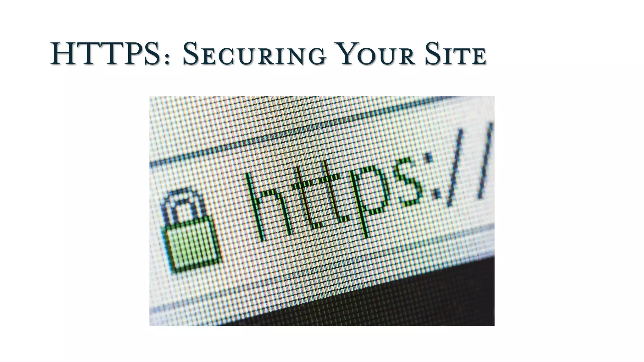 HTTPS: Securing Your Site
 