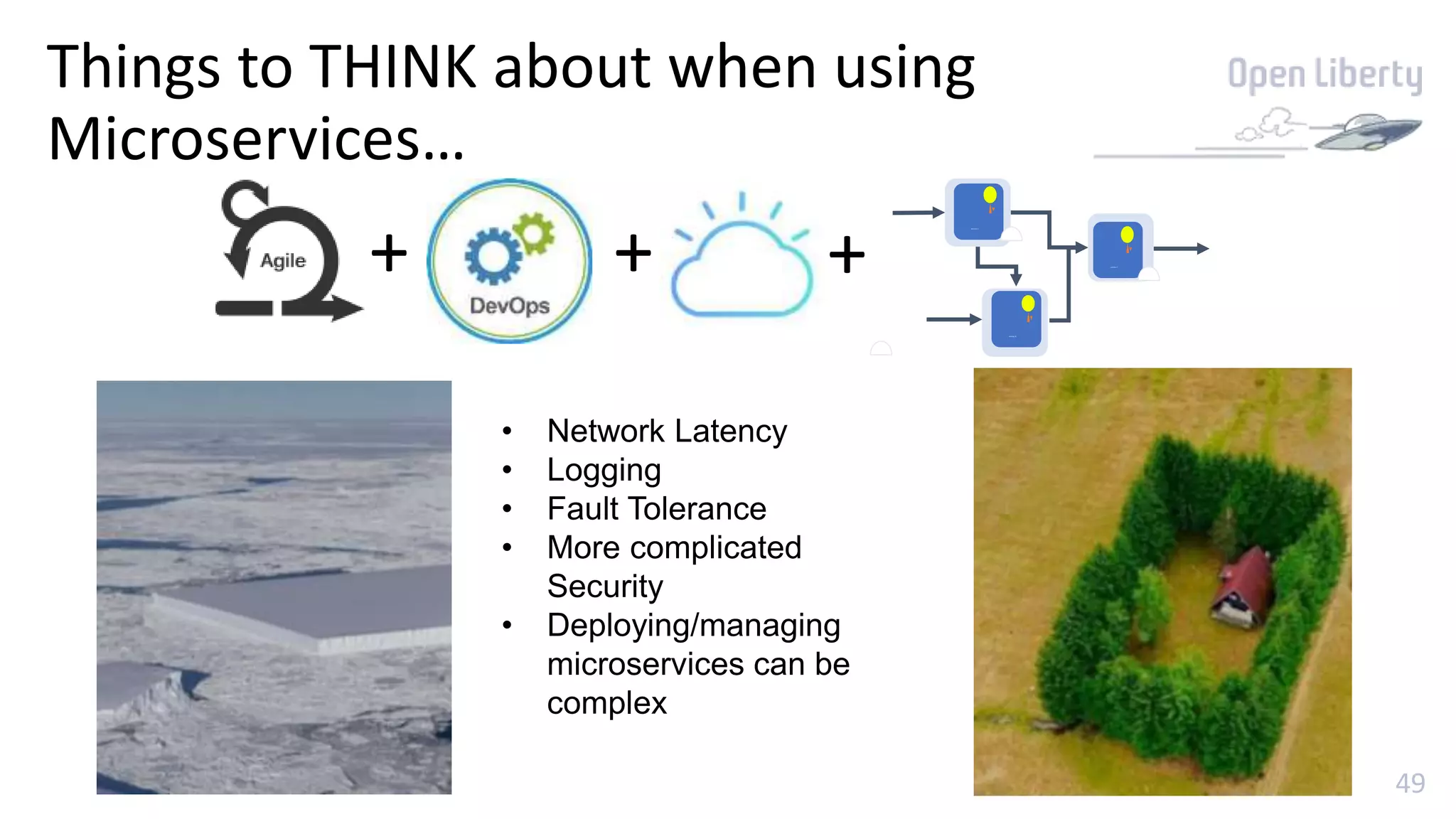 49
Things to THINK about when using
Microservices…
+ + + service C
service B
service A
• Network Latency
• Logging
• Fault Tolerance
• More complicated
Security
• Deploying/managing
microservices can be
complex
 