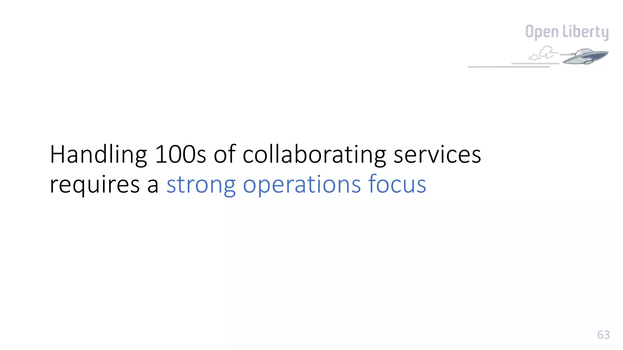 63
Handling 100s of collaborating services
requires a strong operations focus
 