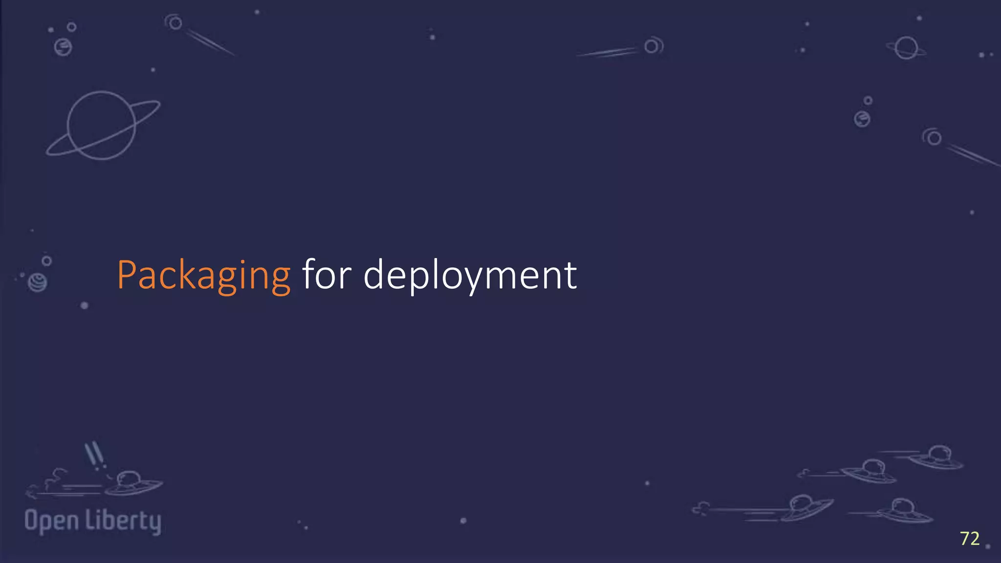 7272
Packaging for deployment
 