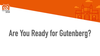 Are You Ready for Gutenberg?
 