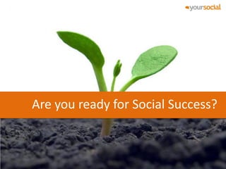 Are you ready for Social Success?
 