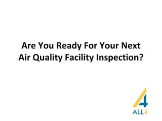 Are You Ready For Your Next Air Quality Facility Inspection? 