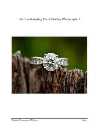 Are You Searching For A Wedding Photographer?




Wedding Photographer, Melbourne                         Page 1
 