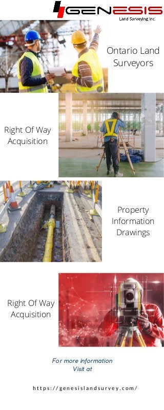 h t t p s : / / g e n e s i s l a n d s u r v e y . c o m /
For more information
Visit at
Ontario Land
Surveyors
Right Of Way
Acquisition
Property
Information
Drawings
Right Of Way
Acquisition
 