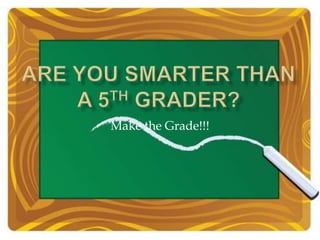 Make the Grade!!!
 