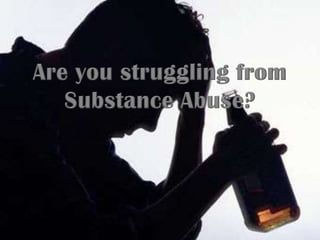 Are you struggling from substance abuse