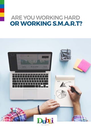 Are you Working Hard
or Working S.M.A.R.T?
 