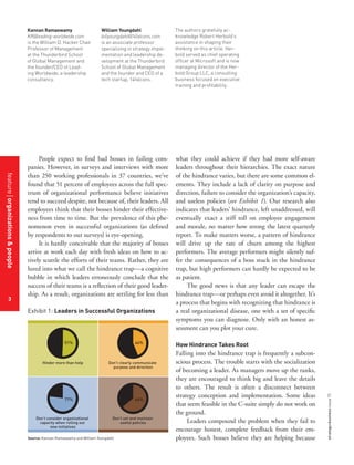 feature organizations & people
3

William Youngdahl
billyoungdahl@14falcons.com
is an associate professor
specializing in strategy implementation and leadership development at the Thunderbird
School of Global Management
and the founder and CEO of a
tech startup, 14falcons. 

People expect to find bad bosses in failing companies. However, in surveys and interviews with more
than 250 working professionals in 37 countries, we’ve
found that 51 percent of employees across the full spectrum of organizational performance believe initiatives
tend to succeed despite, not because of, their leaders. All
employees think that their bosses hinder their effectiveness from time to time. But the prevalence of this phenomenon even in successful organizations (as defined
by respondents to our surveys) is eye-opening.
It is hardly conceivable that the majority of bosses
arrive at work each day with fresh ideas on how to actively scuttle the efforts of their teams. Rather, they are
lured into what we call the hindrance trap—a cognitive
bubble in which leaders erroneously conclude that the
success of their teams is a reflection of their good leadership. As a result, organizations are settling for less than
Exhibit 1: Leaders in Successful Organizations

51%

Hinder more than help

44%

Don’t clearly communicate
purpose and direction

77%

Don’t consider organizational
capacity when rolling out
new initiatives

64%

Don’t set and maintain
useful policies

Source: Kannan Ramaswamy and William Youngdahl

The authors gratefully acknowledge Robert Herbold’s
assistance in shaping their
thinking on this article. Herbold served as chief operating
officer at Microsoft and is now
managing director of the Herbold Group LLC, a consulting
business focused on executive
training and profitability.

what they could achieve if they had more self-aware
leaders throughout their hierarchies. The exact nature
of the hindrance varies, but there are some common elements. They include a lack of clarity on purpose and
direction, failure to consider the organization’s capacity,
and useless policies (see Exhibit 1). Our research also
indicates that leaders’ hindrance, left unaddressed, will
eventually exact a stiff toll on employee engagement
and morale, no matter how strong the latest quarterly
report. To make matters worse, a pattern of hindrance
will drive up the rate of churn among the highest
performers. The average performers might silently suffer the consequences of a boss stuck in the hindrance
trap, but high performers can hardly be expected to be
as patient.
The good news is that any leader can escape the
hindrance trap—or perhaps even avoid it altogether. It’s
a process that begins with recognizing that hindrance is
a real organizational disease, one with a set of specific
symptoms you can diagnose. Only with an honest assessment can you plot your cure.
How Hindrance Takes Root

Falling into the hindrance trap is frequently a subconscious process. The trouble starts with the socialization
of becoming a leader. As managers move up the ranks,
they are encouraged to think big and leave the details
to others. The result is often a disconnect between
strategy conception and implementation. Some ideas
that seem feasible in the C-suite simply do not work on
the ground.
Leaders compound the problem when they fail to
encourage honest, complete feedback from their employees. Such bosses believe they are helping because

strategy+business issue 73

Kannan Ramaswamy
KR@leading-worldwide.com
is the William D. Hacker Chair
Professor of Management
at the Thunderbird School
of Global Management and
the founder/CEO of Leading Worldwide, a leadership
consultancy.

 