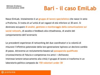 Bari – il caso EmiLab Michele Emiliano- Amministrative 2009 Nasce EmiLab. Inizialmente è un  gruppo di lavoro specialistic...