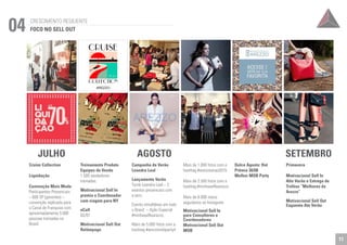 JULHO AGOSTO SETEMBRO 
Primavera 
Motivacional Sell In 
Alto Verão e Entrega de 
Troféus “Melhores da 
Arezzo” 
Motivacional Sell Out 
Esquenta Ato Verão 
Treinamento Produto 
Equipes de Venda 
1.500 vendedores 
treinadas. 
Motivacional Sell In 
premia o Coordenador 
com viagem para NY 
eCall 
03/07 
Motivacional Sell Out 
Relâmpago 
Cruise Collection 
Liquidação 
Convenção Mais Moda 
Participantes Presenciais 
– 600 SP (gerentes) – 
convenção replicada para 
o Canal de Franquias com 
aproximadamente 5.000 
pessoas treinadas no 
Brasil. 
Campanha de Verão 
Leandra Leal 
Lançamento Verão 
Turnê Leandra Leal – 2 
eventos presenciais com 
a atriz. 
Evento simultâneo em todo 
o Brasil – Ação Especial 
#minhaselfiearezzo. 
Mais de 5.000 fotos com a 
hashtag #arezzomobparty4 
Mais de 1.000 fotos com a 
hashtag #arezzoverao2015 
Mais de 2.500 fotos com a 
hashtag #minhaselfiearezzo 
Mais de 6.000 novos 
seguidores no Instagram. 
Motivacional Sell In 
para Consultores e 
Coordenadores 
Motivacional Sell Out 
MOB 
Dolce Agosto: Hot 
Prêmio 30/08 
Melhor MOB Party 
CRESCIMENTO RESILIENTE 04 FOCO NO SELL OUT 
11 
 