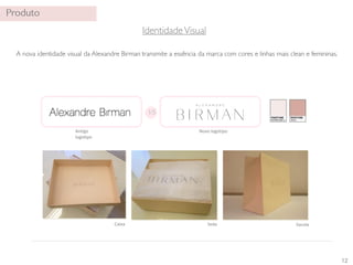 12 
VS 
Antigo Novo logotipo 
logotipo 
Caixa Seda Sacola 
 