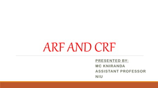 ARF AND CRF
 