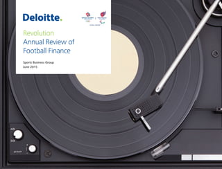 Annual Review of Football Finance 2015 Sports Business Group 1
Revolution
Annual Review of
Football Finance
Sports Business Group
June 2015
 