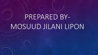 PREPARED BY-
MOSUUD JILANI LIPON
 
