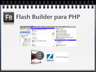 Flash Builder para PHP
 