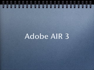 Adobe AIR 3
 