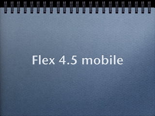 Flex 4.5 mobile
 