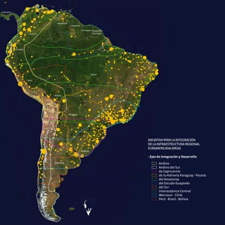 Panamá
                                      PLANificAcióN TERRiTORiAL

                                             Venezuela
                                                           Guayana

                                                                     Suriname Guayana
                        Colombia                                              Francesa




              Ecuador




                                                                               Brasil

                        Perú




                                           Bolivia




                                                         Paraguay


                                   Chile




                                                                                         InIcIatIva para la IntegracIón
                                                                                         de la Infraestructura regIonal
                                                                                         suramerIcana (IIrsa)
                                                                     Uruguay

                                                                                         • Ejes de Integración y Desarrollo
                                           Argentina                                            Andino
                                                                                                Andino del Sur
                                                                                                de Capricornio
                                                                                                de la Hidrovía Paraguay - Paraná
                                                                                                del Amazonas
                                                                                                del Escudo Guayanés
                                                                                                del Sur
                                                                                                Interoceánico Central
                                                                                                Mercosur - Chile
                                                                                                Perú - Brasil - Bolivia

         16
 