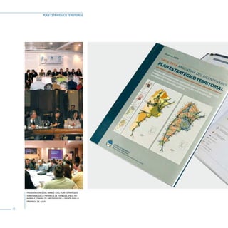 PLAN ESTRATÉGICO TERRITORIAL




     Presentaciones del avance i del Plan estratégico
     territorial en la Provincia de Formosa, en la Ho-
     norable cámara de diPutados de la nación y en la
     Provincia de JuJuy.


28
 