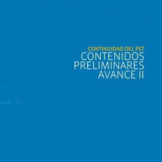 contenidos preliminares avance ii




  Continuidad del Pet
 contenidos
preliminares
    avance ii




                                             65
 