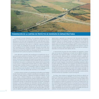 PoNDeraCióN De la Cartera De ProyeCtos De iNversióN eN iNFraestruCturas

          La voluntad de proveer elementos a los organismos ejecutores de la in-               agente decisor y generando una ordenación de las alternativas de intervención
      versión en infraestructuras que permitan optimizar los procesos de toma de               territorial desde las más beneficiosas a las menos beneficiosas. Este modelo de
      decisiones es uno de los ejes conceptuales del PET. Como afirmamos reitera-              evaluación contó con un software de apoyo, y se trabajó con una vasta lista de
      damente, las infraestructuras son elementos que pautan de forma contundente              criterios y subcriterios que fue consensuada con las provincias, manteniendo una
      la estructura del territorio. Del acierto en su selección y ejecución dependen,          relación directa con los lineamientos estratégicos del PET. La tercera instancia con-
      en gran medida, las posibilidades de desarrollo. Sobre la base de esta idea -y           sistió en analizar las sinergias y complementariedades entre proyectos a través de
      de la actualización de los Modelos Territoriales Deseados provinciales tanto             una matriz de impacto cruzado, evaluando el modo en que cada uno contribuye u
      como de los lineamientos estratégicos del PET-, se planteó como uno de los               obstaculiza a la consecución de los objetivos del otro.
      objetivos de esta etapa desarrollar una metodología que permita sistematizar
      la ponderación de la cartera de proyectos de infraestructura.                                A nivel provincial, el proceso dio como resultado una agregación y ponde-
                                                                                               ración de las obras de infraestructura en función de los objetivos de desarro-
          Como alternativa superadora del procedimiento de identificación de pro-              llo planteados. Esta exposición habilita a los decisores públicos a redefinir la
      yectos prioritarios, presente en el Avance I del PET, se diseñó una metodología          cartera de proyectos, seleccionando los considerados prioritarios y posibles de
      flexible y factible de actualización periódica, que tiene como eje rector la eva-        formulación y evaluación, en la medida en que aportan un gran caudal de infor-
      luación intersectorial y sistemática del impacto de los proyectos en el territorio,      mación de base territorial. En lo que respecta a la escala federal, se encuentra
      asociada a la revisión de los Modelos Actual y Deseado de cada jurisdicción. El          actualmente en pleno desarrollo la tarea de ponderación de la cartera de pro-
      procedimiento fue puesto a consideración de los equipos técnicos provinciales            yectos de inversión integrada. El procedimiento metodológico planteado replica
      y se los convocó a implementarlo haciendo énfasis en el salto cualitativo que            el análisis multicriterio adoptando como parámetros de partida los lineamientos
      supondría lograr resultados basados en la aplicación de criterios metodológi-            fundamentales del PET. Los criterios de viabilidad y relevancia de los proyectos
      cos similares a nivel nacional. La metodología conlleva la ineludible articula-          resultan de la asociación de la base de información producida a escala provincial
      ción entre distintas áreas de gobierno -en tanto informantes clave respecto de           con el relevamiento de las estrategias de inversión de los órganos sectoriales. Se
      cada iniciativa-, hecho que agrega valor al proceso y a sus resultados.                  considera que esta iteración hará previsible el logro de resultados sostenibles, en
                                                                                               la medida en que sintetiza la visión de los desafíos sectoriales a escala nacional,
          La primera instancia consistió en la profundización del análisis de los Modelos      teniendo presentes las necesidades a escala microrregional.
      Actual y Deseado del territorio, mediante la decodificación de problemas comple-
      jos desde una mirada sistémica. La elaboración de Árboles de Problemas -con sus              Por último, cabe considerar el significado de esta iniciativa en relación con
      causas y efectos- y Árboles de Objetivos -con sus estrategias y proyectos- imple-        el Banco de Proyectos de Inversión (BAPIN), que funciona por imperativo legis-
      mentada a escala microrregional permitió visualizar la relación lógica entre los pro-    lativo dentro de la órbita del Ministerio de Economía y Finanzas Públicas de la
      blemas nodales del territorio y el impacto de las obras destinadas a resolverlos. Este   Nación. La idea de complementar los resultados que surgen del método con el
      procedimiento dio lugar a la identificación de proyectos de inversión considerados       que actualmente se evalúan los proyectos de inversión en infraestructuras con
      prioritarios a través de la generación de información sistemática, jerarquizada y        una metodología basada específicamente en la perspectiva territorial ha sido
      articulada sobre opciones de intervención territorial. En segunda instancia, se pon-     vista como un aporte significativo desde los estamentos técnicos interministe-
      deraron los proyectos de inversión utilizando una matriz multicriterio, metodología      riales. La posibilidad de institucionalizar un procedimiento de articulación de
      de análisis que permitió analizar la contribución que cada obra realiza a la conse-      ambas metodologías formará parte de los desafíos aconsejables de encarar en
      cución de objetivos específicos, tomando en cuenta los lineamientos políticos del        adelante, como parte del proceso de consolidación del PET.
72
 