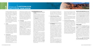 1                       El Turismo como LA INSTITUCIONALIZACION
                                            Política de Estado DEL TURISMO ARGENTINO

                      Sostenible, aprobada en el año 1995 en                    titividad prescribe “asegurar las condicio-       Las HerramIentas de La Ley.                           Por su condición de ente público no es-           de los recursos que permitan el finan-       decreto regLamentarIo de La Ley.
                      la “I Conferencia Mundial de Turismo Susten-              nes necesarias para el desarrollo de la activi-    1. El Instituto Nacional de Promoción                tatal y de carácter mixto, permite otor-          ciamiento de las inversiones, distribu-         A partir de la sanción de la Ley Nacional de
                      table”. Organizada por la Organización                    dad”. En una clara referencia al carácter              Turística.                                       gar mayor agilidad a sus decisiones y             yendo los créditos respectivos en los        Turismo, se puso en marcha una clara política
                      Mundial del Turismo y el Programa de                      sistémico de la competitividad, no sólo                La prioridad política que la Ley le otor-        operatorias, las cuales se rigen, ma-             organismos que tengan a su cargo la          turística enmarcada por objetivos y principios
                      las Naciones Unidas para el Medio Am-                     deriva de la intención de mejora de un                 ga al turismo receptivo y, en particular,        yoritariamente, por el derecho privado.           ejecución en función de su competen-         que la secundan, pensados a partir del desa-
                      biente, se realizó en Lanzarote – Islas                   empresario o sector de actividad, sino                 al turismo internacional, como genera-                                                             cia material.                                rrollo mediante las herramientas que también
                      Canarias – España.                                        que requiere de un entorno que favo-                   dor de divisas y de empleo, está instru-    2.   El Plan Federal Estratégico.                      Una vez más advertimos que la norma          incluye. En el Decreto 1.297 del año 2006, es-
                      Las metas deben orientarse tanto a                        rezca la articulación de todos los facto-              mentada mediante la creación del Ins-            Conviene reafirmar su condición de                no es una mera expresión de deseos,          tas herramientas se especifican, tanto en lo
                      la sustentabilidad ecológico-natural                      res en juego, generando atributos que                  tituto Nacional de Promoción Turística.          herramienta nucleadora de la activi-              sino que contiene la previsión del pro-      referido al funcionamiento como en la virtua-
                      como socioeconómica, sociocultural,                       fomenten las ventajas competitivas y la                En el Capítulo IV de la norma se crea al         dad del Ministerio en todo el ámbito fe-          cedimiento y de los recursos para hacer      lidad de los que componen el sector turístico:
                      socio-espacial y social. La elaboración                   excelencia de las prestaciones.                        Instituto, de conformación mixta, como           deral. Resulta un punto de articulación           operativo su mandato.                        el Comité Interministerial de Facilitación Turística, el
                      del Plan Federal Estratégico, es la he-                                                                          un ente de derecho público no estatal,           con las demás herramientas de promo-                                                           Consejo Federal de Turismo, el actual Ministerio de
                      rramienta que posibilita que nuestro                 6.   Accesibilidad.                                         en el que el sector privado funciona             ción, así como con el Programa Nacio-        4.   Incentivos de fomento turístico.             Turismo y el Instituto Nacional de Promoción Turísti-
                      país se encamine hacia un desarrollo                      La “Accesibilidad”, como la eliminación                como aliado estratégico. Su objetivo             nal de Inversiones Turísticas.                    La Ley asimila la actividad turística a      ca, sin dejar de lado las acciones para con el
                      turístico sustentable.                                    de barreras que impiden el uso y goce                  será el desarrollo y ejecución de pla-                                                             la actividad industrial, promoviendo la      turismo social, y la protección de los derechos
                                                                                del turismo, reitera la idea del turismo               nes, programas y estrategias de pro-        3.   El Programa Nacional de Inversio-                 equiparación de los beneficios impo-         que hacen a la actividad turística.
               4.      Calidad.                                                 como derecho de todos los habitantes,                  moción del turismo receptivo interna-            nes Turísticas.                                   sitivos, tributarios y crediticios que se
                      Es el cuarto principio y expresa que “es                  sin discriminación alguna. Aún cuando                  cional y de los productos directamente           La incorporación de este Programa,                otorguen en el orden nacional, e invita      concLusIones.
                      prioridad optimizar la calidad de los destinos            no se encuentra entre los principios                   relacionados con éste, afianzando la             cuya propuesta está a cargo del Mi-               a los organismos públicos federales a           Los elementos considerados destacan, en
                      y la actividad turística en todas sus áreas, a fin        rectores, es tratada expresamente en                   imagen turística del país en el exterior.        nisterio de Turismo de la Nación y el             otorgar beneficios similares.                apretada síntesis, las prescripciones más
                      de satisfacer la demanda nacional e interna-              el Título IV de la Ley y es, además, uno               El Instituto es presidido por el Minis-          Consejo Federal de Turismo, consti-               A tal fin, establece pautas que deberán      relevantes de la Ley Nacional de Turismo
                      cional”. En este sentido, se manifiesta el                de los objetivos que subyace en gran                   tro de Turismo de la Presidencia de la           tuye una clara manifestación de la in-            cumplir los proyectos del sector privado     25.997. La Ley ha sido el punto de inflexión
                      mandato y la preferencia de desarrollar                   parte de su articulado.                                Nación y se integra con Vocales desig-           tención de considerar al turismo como             para el acceso a los incentivos. El objeto   de la nueva política turística que implementa
                      una cultura de la mejora continua hacia                   En efecto, el artículo 37 asigna a la                  nados por dicha cartera, por el Consejo          una política de Estado y como actividad           es priorizar aquellas iniciativas de toda    el actual gobierno nacional, elegido en 2003.
                      la excelencia, basada en el compromiso                    Autoridad de Aplicación la obligación                  Federal de Turismo y por la Cámara Ar-           socioeconómica estratégica y esencial.            índole (obras, proyectos de investigación,      El Ministerio de Turismo de la Presidencia
                      de todos los actores, en la renovación                    de instrumentar las normas que ga-                     gentina de Turismo, que se desempe-              El crecimiento del Sector y la maximi-            acciones de marketing, instalación de        de la Nación ha encontrado en la ley el fun-
                      de los métodos de gestión y producción                    ranticen eficazmente los derechos del                  ñan ad honorem.                                  zación de su competitividad, requieren            nuevos servicios y/o prestaciones, etc.)     damento de las acciones que venía realizando
                      y en la generación de valor e innovación                  turista, previniendo su vulneración y                  La Ley asigna al Instituto importantes           de un entorno propicio, en el cual las            orientadas al mejoramiento de la oferta y    y, también, el marco jurídico desde el cual se
                      a través del conocimiento.                                estableciendo procedimientos que per-                  recursos financieros. Su presupuesto             infraestructuras resultan claves para             a la creación genuina de empleo.             potencia la actividad turística. Asimismo, la
                                                                                mitan una solución y/o reparación a sus                se compone por el 40% de los ingre-              su desarrollo. También necesitan con-                                                          propuesta de otras medidas de carácter le-
               5.      Competitividad.                                          reclamos en situaciones conflictivas.                  sos producidos del Impuesto Nacional             diciones de accesibilidad, saneamien-                                                          gal y reglamentario, aún pendientes pero en
                      Los principios de Calidad y Competiti-                                                                           de Turismo, así como también prevé               to, señalización, tendido de redes para                                                        estudio, conformarán el nuevo plexo norma-
                      vidad se encuentran indisolublemente                                                                             aportes del sector privado. Los rema-            la prestación de servicios esenciales y                                                        tivo para posicionar al turismo nacional en el
                      relacionados entre sí y a su vez, con la                                                                         nentes presupuestarios se trasladan              modernas formas de comunicación e                                                              mundo.
                      Sustentabilidad, ya que no se concibe                                                                            automáticamente al ejercicio presupues-          información.                                                                                      En este sentido, el Plan Federal Estratégico
                      competitividad sin calidad y, sólo pue-                                                                          tario siguiente. Los gastos destinados a         Por tal motivo, en la proyección de in-                                                        de Turismo Sustentable, constituye la sínte-
                      den alcanzarse ambas cuando el desa-                                                                             administración se limitan al 5% de los           versiones del Estado Nacional, la Ley                                                          sis de su vocación participativa y federal.
                      rrollo turístico es sustentable. Esa es                                                                          gastos totales. Finalmente, el artículo          prevé la selección de aquellos proyec-
                      la oferta que hoy privilegia la demanda                                                                          23 prohíbe el uso de los recursos para           tos prioritarios para el crecimiento del
                      nacional e internacional.                                                                                        fines que no sean propios de los objeti-         sector turístico. En el Art. 35 dispone la
                      La enunciación del principio de Compe-                                                                           vos del Instituto.                               asignación en el Presupuesto Nacional


30 / Plan Federal Estratégico de Turismo Sustentable                                                                                                                                                                                                                                                         Capítulo 1: La Institucionalización del Turismo Argentino / 31
 